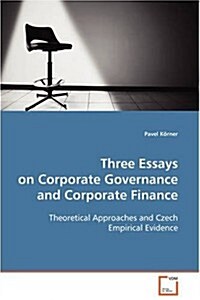 Three Essays on Corporate Governance and Corporate Finance (Paperback)