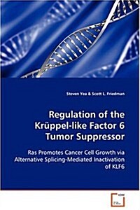 Regulation of the Kr?pel-like Factor 6 Tumor Suppressor (Paperback)