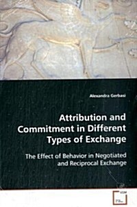 Attribution and Commitment in Different Types of Exchange (Paperback)