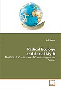 Radical Ecology and Social Myth (Paperback)