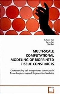 Multi-Scale Computational Modeling of Bioprinted Tissue Constructs (Paperback)