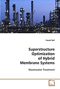 Superstructure Optimization of Hybrid Membrane Systems (Paperback)