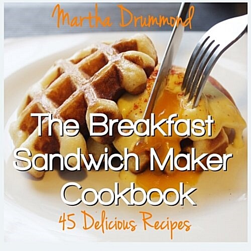 The Breakfast Sandwich Maker Cookbook (Paperback)