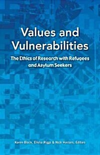Values and Vulnerabilities: The Ethics of Research with Refugees and Asylum Seekers (Paperback)
