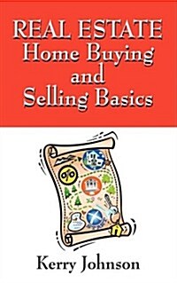 Real Estate Home Buying and Selling Basics: And the Right Questions You Should Ask (Paperback)