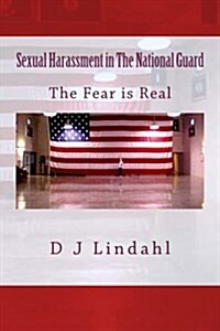 Sexual Harassment in the National Guard: The Fear Is Real (Paperback)