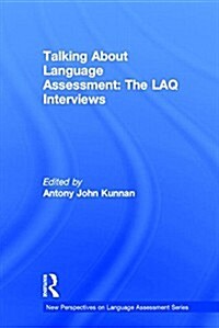 Talking About Language Assessment: The LAQ Interviews (Hardcover)