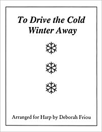 To Drive the Cold Winter Away: Arranged for Harp by Deborah Friou (Paperback)