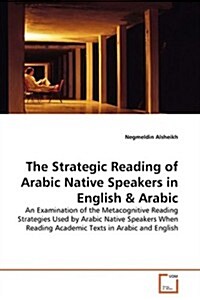 The Strategic Reading of Arabic Native Speakers in English (Paperback)