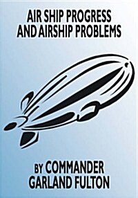 Airship Progress and Airship Problems (Paperback)