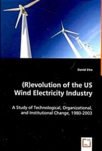 (R)evolution of the US Wind Electricity Industry (Paperback)