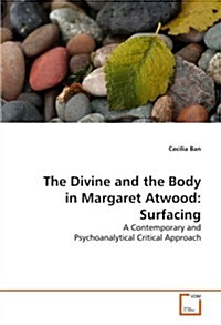 The Divine and the Body in Margaret Atwood: Surfacing (Paperback)