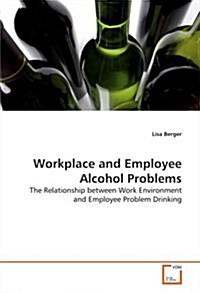 Workplace and Employee Alcohol Problems (Paperback)