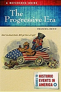 The Progressive Era: A Reference Guide (Hardcover)