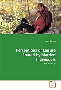 Perceptions of Leisure Shared by Married Individuals (Paperback)