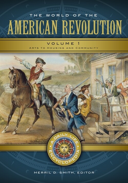 The World of the American Revolution: A Daily Life Encyclopedia [2 Volumes] (Hardcover)