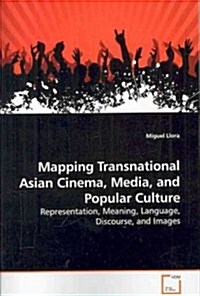 Mapping Transnational Asian Cinema, Media, and Popular Culture (Paperback)