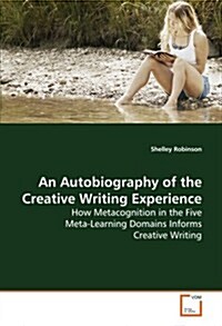 An Autobiography of the Creative Writing Experience (Paperback)