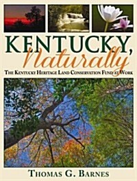 Kentucky, Naturally: The Kentucky Heritage Land Conservation Fund at Work (Hardcover)