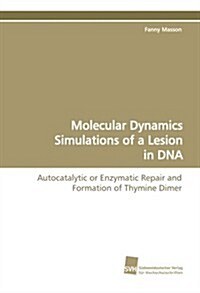 Molecular Dynamics Simulations of a Lesion in DNA (Paperback)