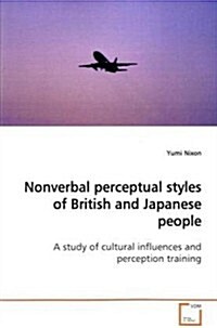 Nonverbal Perceptual Styles of British and Japanese People (Paperback)