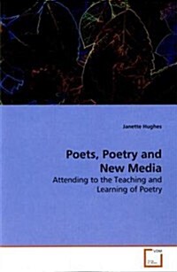 Poets, Poetry and New Media (Paperback)