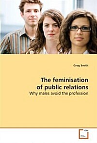 The Feminisation of Public Relations (Paperback)