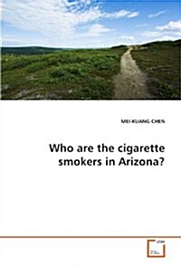 Who Are the Cigarette Smokers in Arizona? (Paperback)