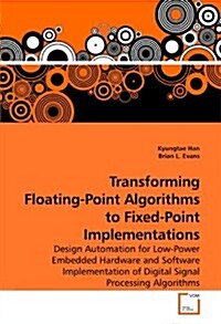 Transforming Floating-point Algorithms to Fixed-point Implementations (Paperback)