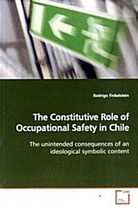 The Constitutive Role of Occupational Safety in Chile (Paperback)