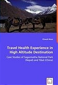 Travel Health Experience in High Altitude Destination - Case Studies of Sagarmatha National Park (Nepal) and Tibet (China) (Paperback)