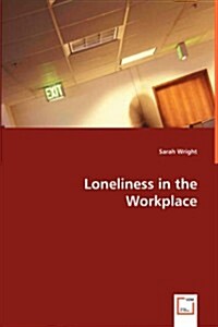 Loneliness in the Workplace (Paperback)