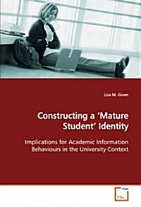 Constructing a mature Student Identity (Paperback)