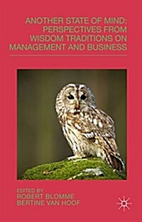 Another State of Mind : Perspectives from Wisdom Traditions on Management and Business (Hardcover)