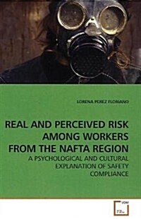 Real and Perceived Risk Among Workers from the Nafta Region (Paperback)