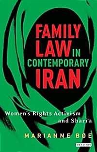 Family law in contemporary Iran : Womens Rights Activism and Sharia (Hardcover)