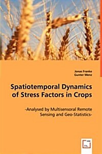 Spatiotemporal Dynamics of Stress Factors in Crops (Paperback)