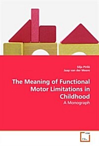The Meaning of Functional Motor Limitations in Childhood - a Monograph (Paperback)