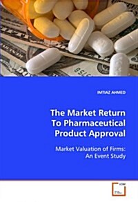 The Market Return to Pharmaceutical Product Approval (Paperback)