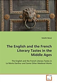 The English and the French Literary Tastes in the Middle Ages (Paperback)