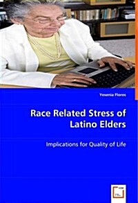 Race Related Stress of Latino Elders (Paperback)