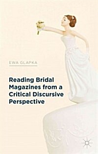 Reading Bridal Magazines from a Critical Discursive Perspective (Hardcover)