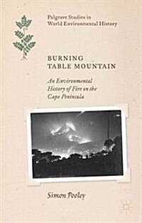 Burning Table Mountain : An Environmental History of Fire on the Cape Peninsula (Hardcover)