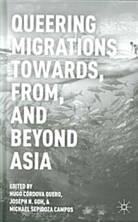 Queering Migrations Towards, From, and Beyond Asia (Hardcover)