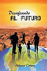 Desafiando Al Futuro (Paperback)