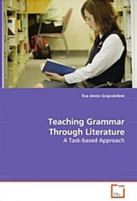 Teaching Grammar Through Literature - a Task-based Approach (Paperback)