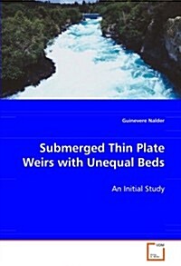 Submerged Thin Plate Weirs With Unequal Beds (Paperback)