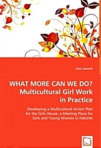 What More Can We Do? Multicultural Girl Work in Practice (Paperback)