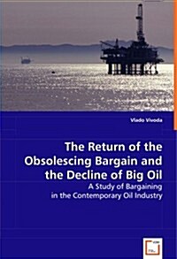 The Return of the Obsolescing Bargain and the Decline of Big Oil (Paperback)