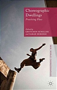 Choreographic Dwellings : Practising Place (Hardcover)